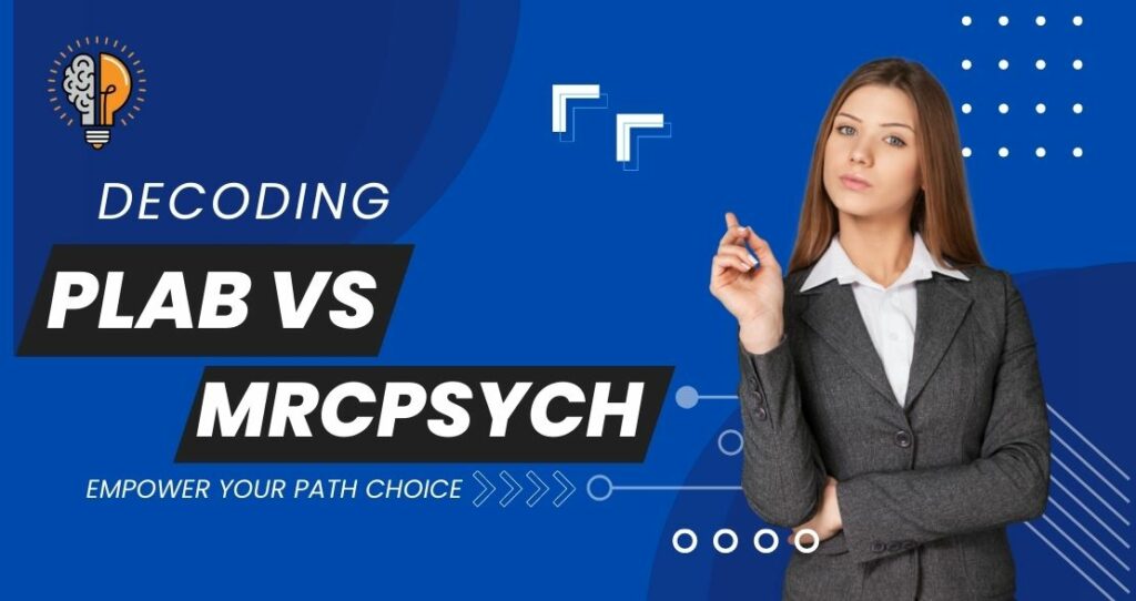 Decoding PLAB vs MRCPsych Empower Your Path Choice