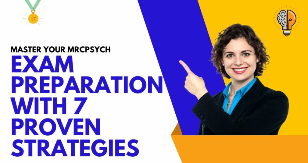 Master Your MRCPsych Exam Preparation with 7 Proven Strategies