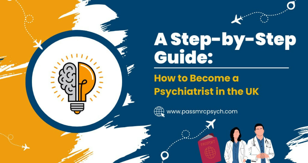 A Step-by-Step Guide How to Become a Psychiatrist in the UK