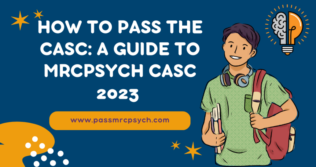 How to Pass the CASC A Guide to MRCPsych CASC 2023 Success